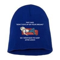Don't Give Up On Your Dreams Funny Short Acrylic Beanie
