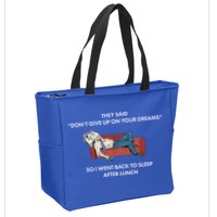 Don't Give Up On Your Dreams Funny Zip Tote Bag