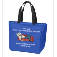 Don't Give Up On Your Dreams Funny Zip Tote Bag