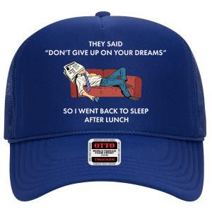 Don't Give Up On Your Dreams Funny High Crown Mesh Back Trucker Hat