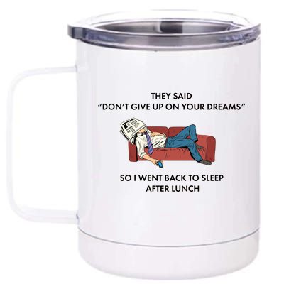 Don't Give Up On Your Dreams Funny 12 oz Stainless Steel Tumbler Cup