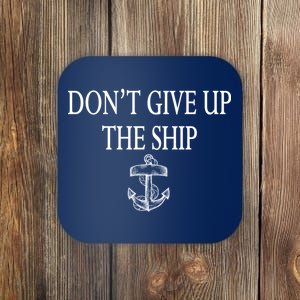 Don't Give Up The Ship Coaster