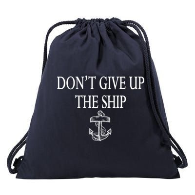 Don't Give Up The Ship Drawstring Bag