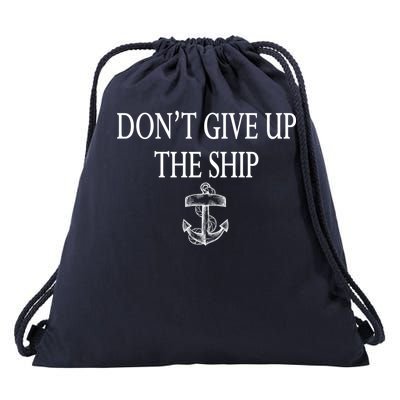 Don't Give Up The Ship Drawstring Bag