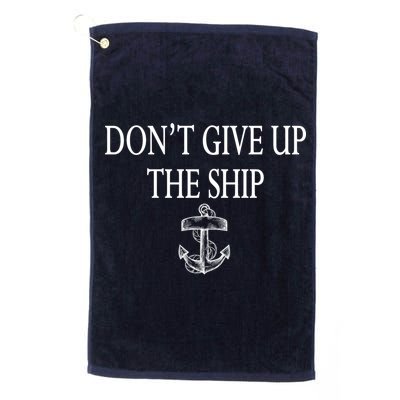 Don't Give Up The Ship Golf Towel