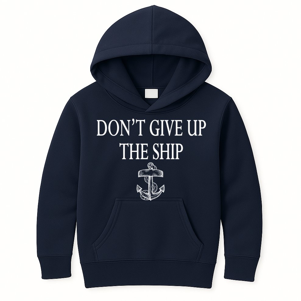 Don't Give Up The Ship Kids Hoodie