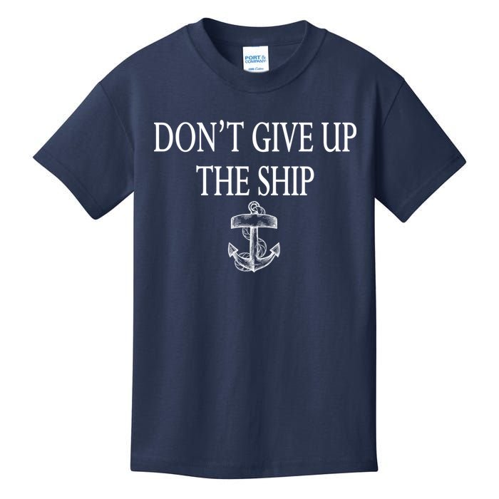 Don't Give Up The Ship Kids T-Shirt