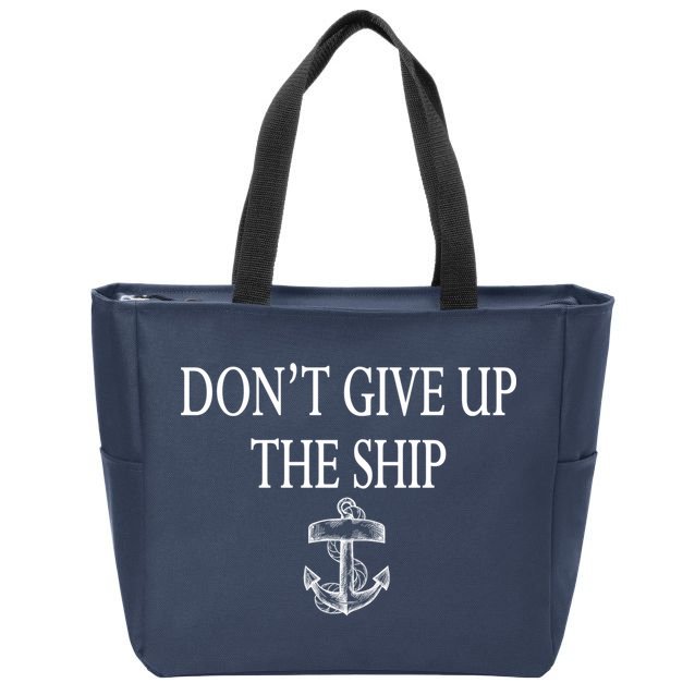 Don't Give Up The Ship Zip Tote Bag