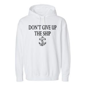 Don't Give Up The Ship Garment-Dyed Fleece Hoodie