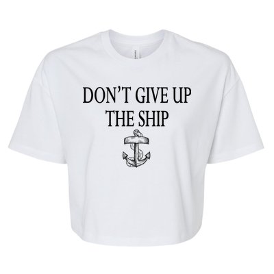 Don't Give Up The Ship Bella+Canvas Jersey Crop Tee