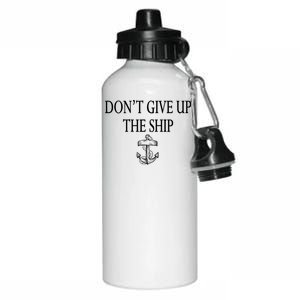 Don't Give Up The Ship Aluminum Water Bottle