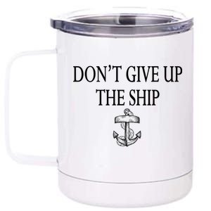 Don't Give Up The Ship 12 oz Stainless Steel Tumbler Cup