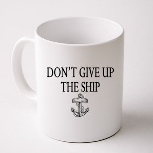 Don't Give Up The Ship Coffee Mug