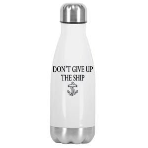 Don't Give Up The Ship Stainless Steel Insulated Water Bottle