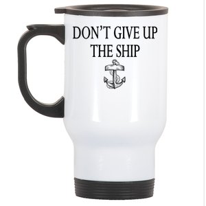 Don't Give Up The Ship Stainless Steel Travel Mug