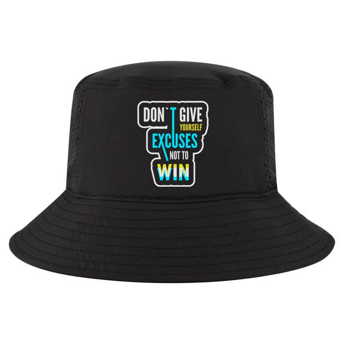 Don't Give Yourself Excuses Not To Win Cool Comfort Performance Bucket Hat