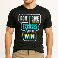 Don't Give Yourself Excuses Not To Win Performance Shirt