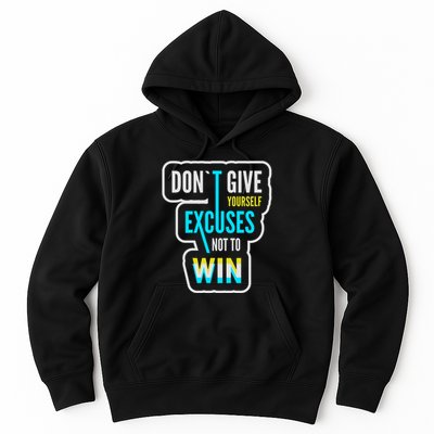Don't Give Yourself Excuses Not To Win Hoodie