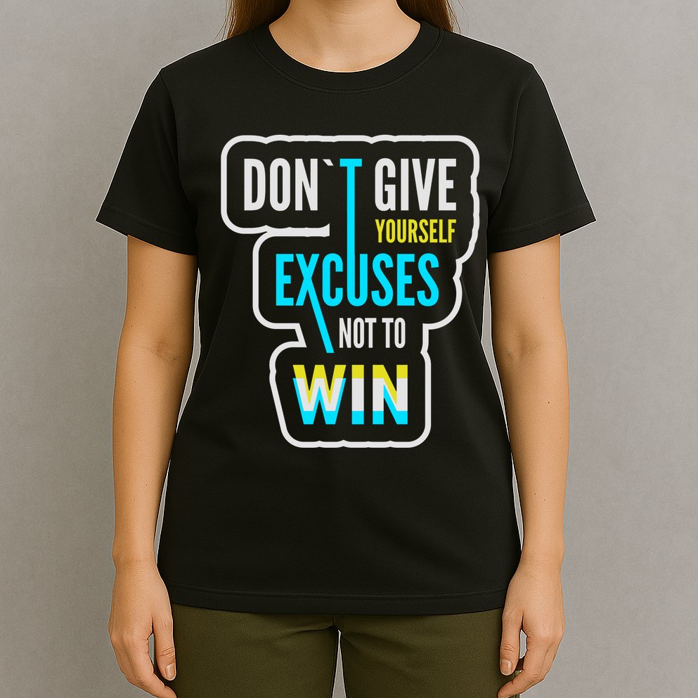 Don't Give Yourself Excuses Not To Win T-Shirt