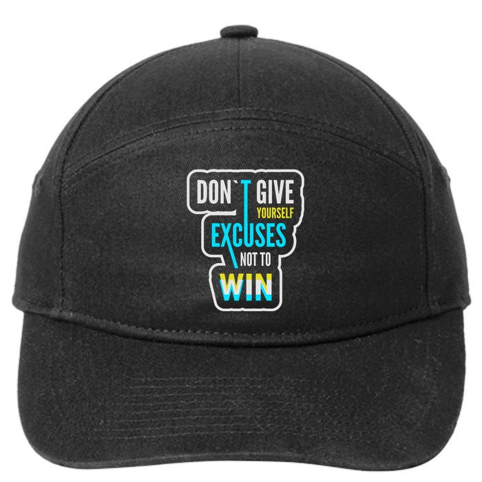 Don't Give Yourself Excuses Not To Win 7-Panel Snapback Hat