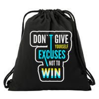 Don't Give Yourself Excuses Not To Win Drawstring Bag