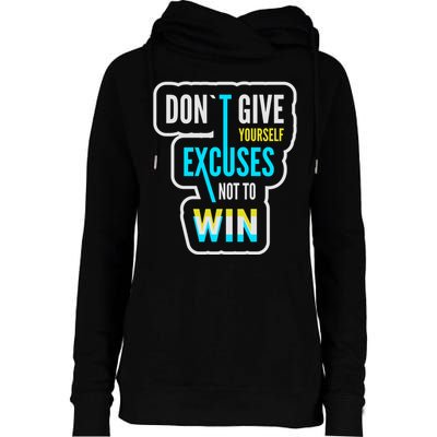 Don't Give Yourself Excuses Not To Win Womens Funnel Neck Pullover Hood