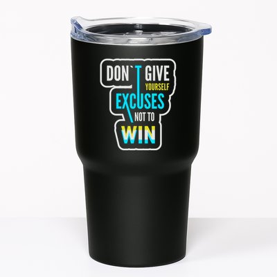 Don't Give Yourself Excuses Not To Win Tumbler