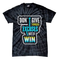 Don't Give Yourself Excuses Not To Win Tie-Dye T-Shirt