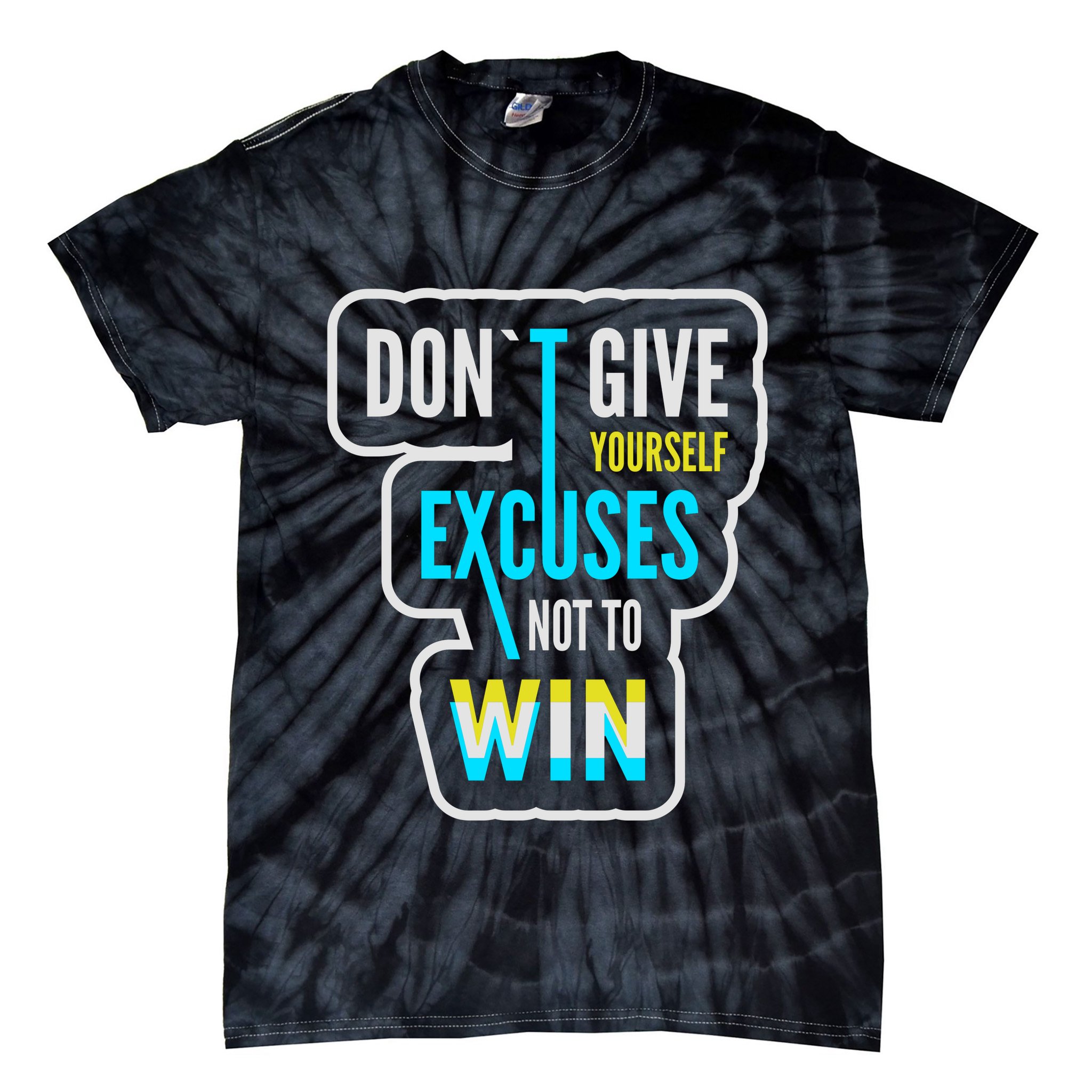 Don't Give Yourself Excuses Not To Win Tie-Dye T-Shirt