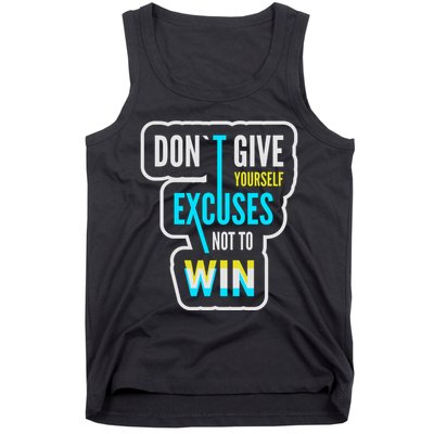 Don't Give Yourself Excuses Not To Win Tank Top