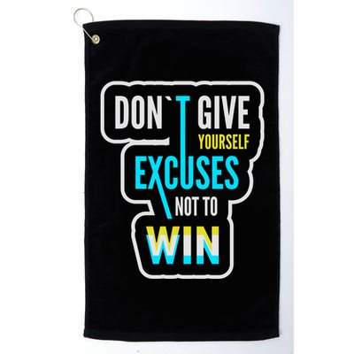 Don't Give Yourself Excuses Not To Win Golf Towel