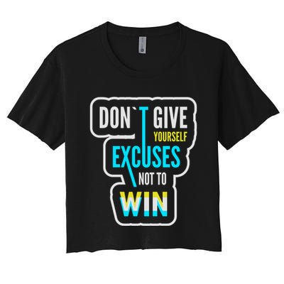 Don't Give Yourself Excuses Not To Win Crop Top