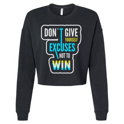 Don't Give Yourself Excuses Not To Win Cropped Pullover Crew