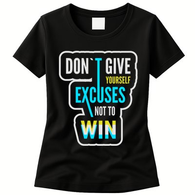 Don't Give Yourself Excuses Not To Win Womens T-Shirt