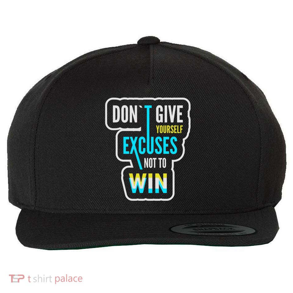 Don't Give Yourself Excuses Not To Win Wool Snapback Cap