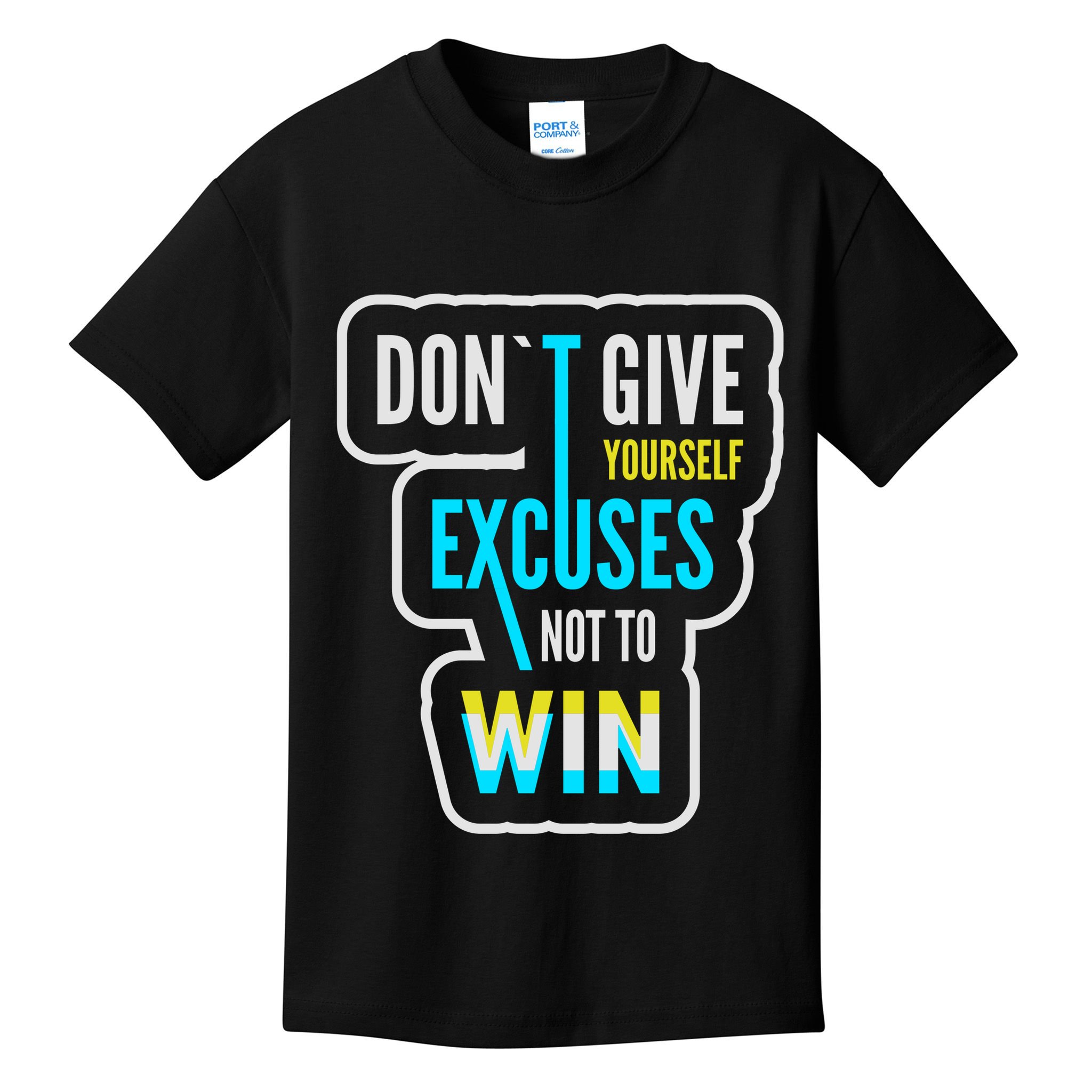 Don't Give Yourself Excuses Not To Win Kids T-Shirt