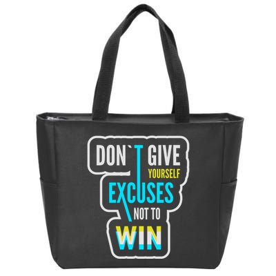Don't Give Yourself Excuses Not To Win Zip Tote Bag