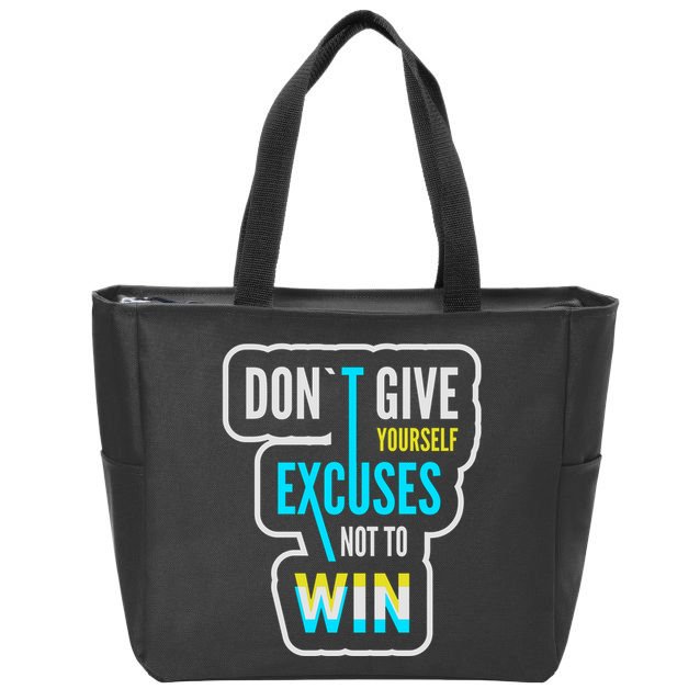 Don't Give Yourself Excuses Not To Win Zip Tote Bag