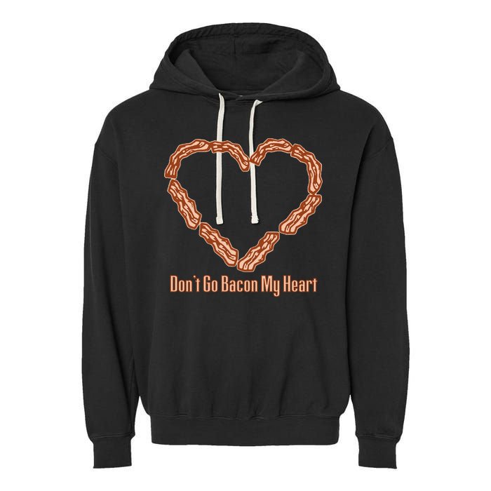 Don't Go Bacon My Heart Garment-Dyed Fleece Hoodie