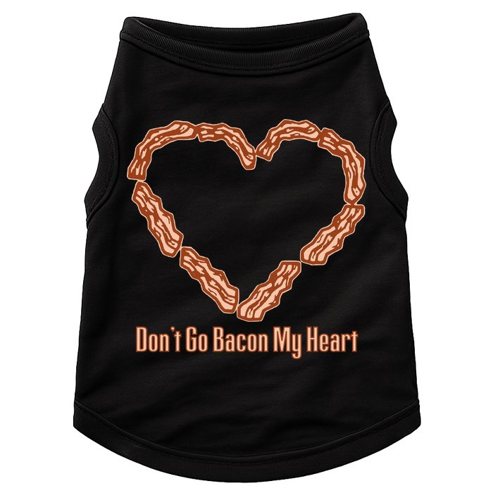 Don't Go Bacon My Heart Doggie Tank