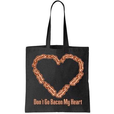 Don't Go Bacon My Heart Bag
