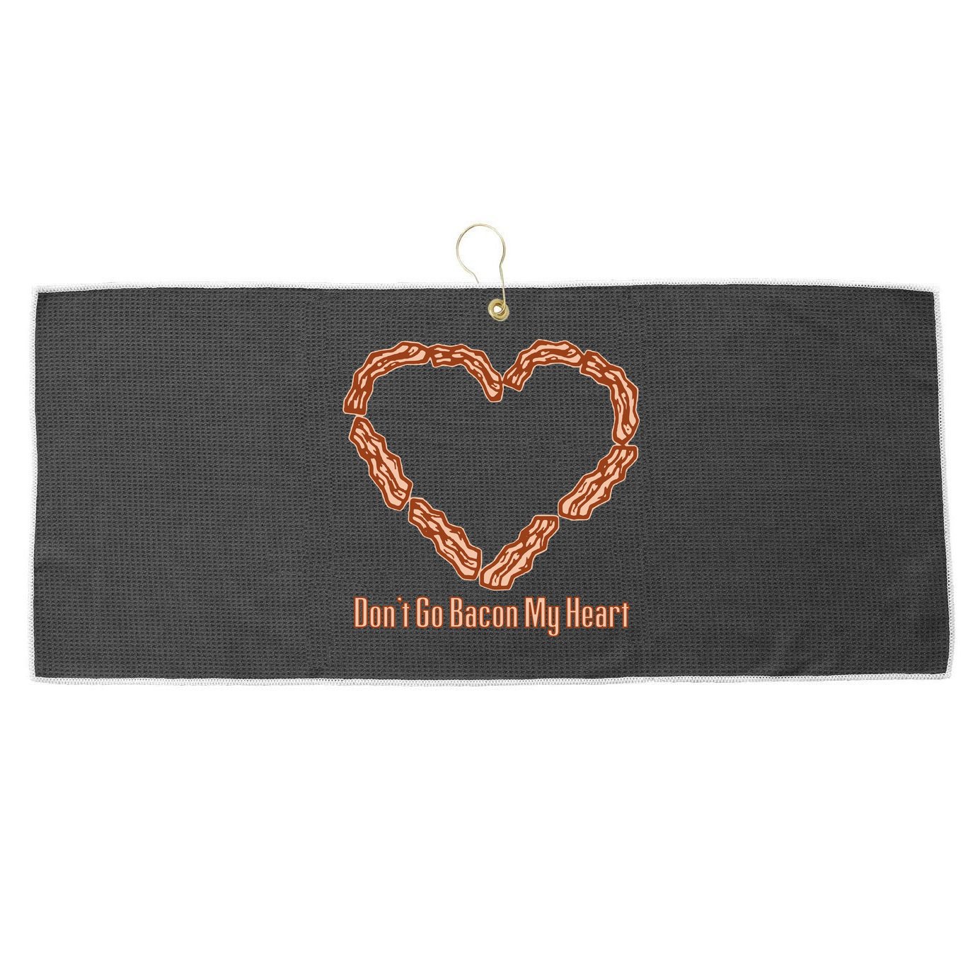 Don't Go Bacon My Heart Large Microfiber Waffle Golf Towel