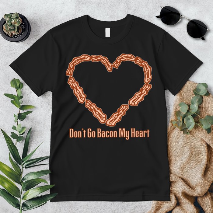Don't Go Bacon My Heart Premium T-Shirt