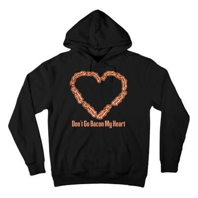 Don't Go Bacon My Heart Tall Hoodie