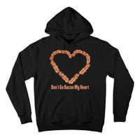 Don't Go Bacon My Heart Tall Hoodie