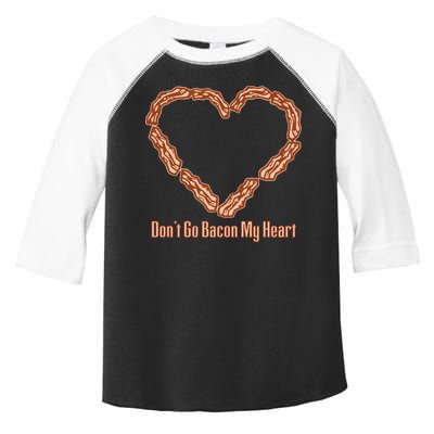 Don't Go Bacon My Heart Toddler Fine Jersey T-Shirt