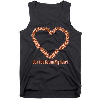 Don't Go Bacon My Heart Tank Top