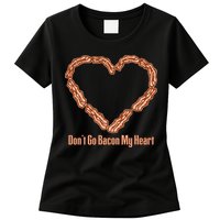 Don't Go Bacon My Heart Womens T-Shirt