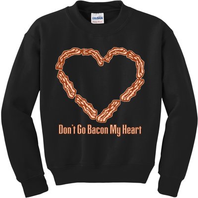 Don't Go Bacon My Heart Kids Sweatshirt