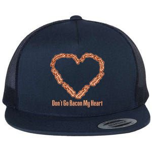 Don't Go Bacon My Heart Flat Bill Trucker Hat